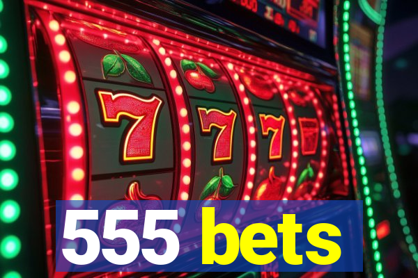 555 bets